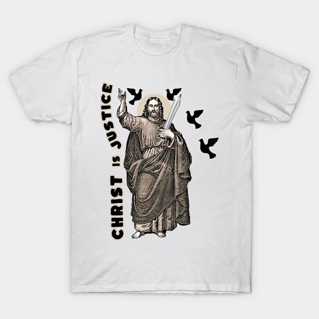 Jesus Christ is Justice and his sword is not revenge but reparation T-Shirt by Marccelus